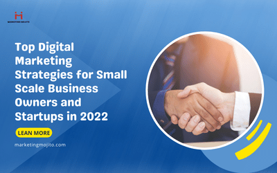 Top Digital Marketing Strategies for Small Scale Business Owners and Startups in 2022