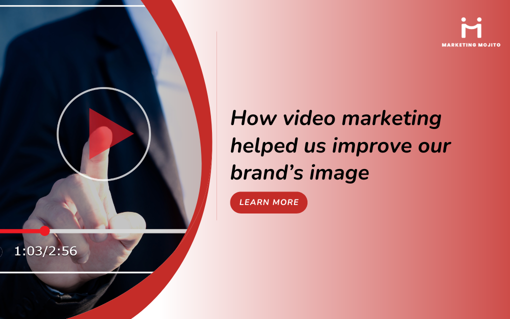 How video marketing helped us improve our brand’s image