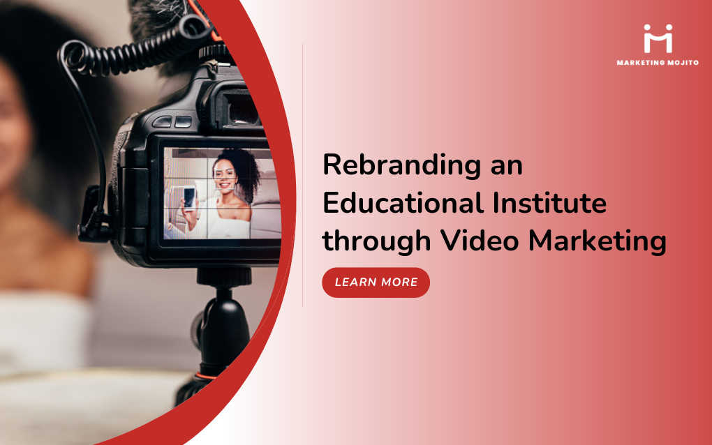 Rebranding an Educational Institute through Video Marketing