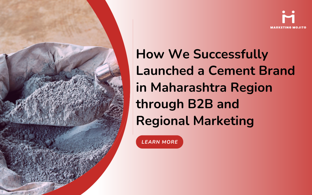 How We Successfully Launched a Cement Brand in Maharashtra Region through B2B and Regional Marketing